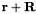 $\mathbf{r}+\mathbf{R}$