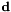 $\mathbf{d}$