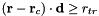 $ (\mathbf{r}-\mathbf{r}_c)\cdot \mathbf{d} \ge r_{tr}$