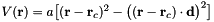 $ V(\mathbf{r})= a \big[(\mathbf{r}-\mathbf{r}_c)^2- \big((\mathbf{r}-\mathbf{r}_c)\cdot \mathbf{d}\big)^2\big] $